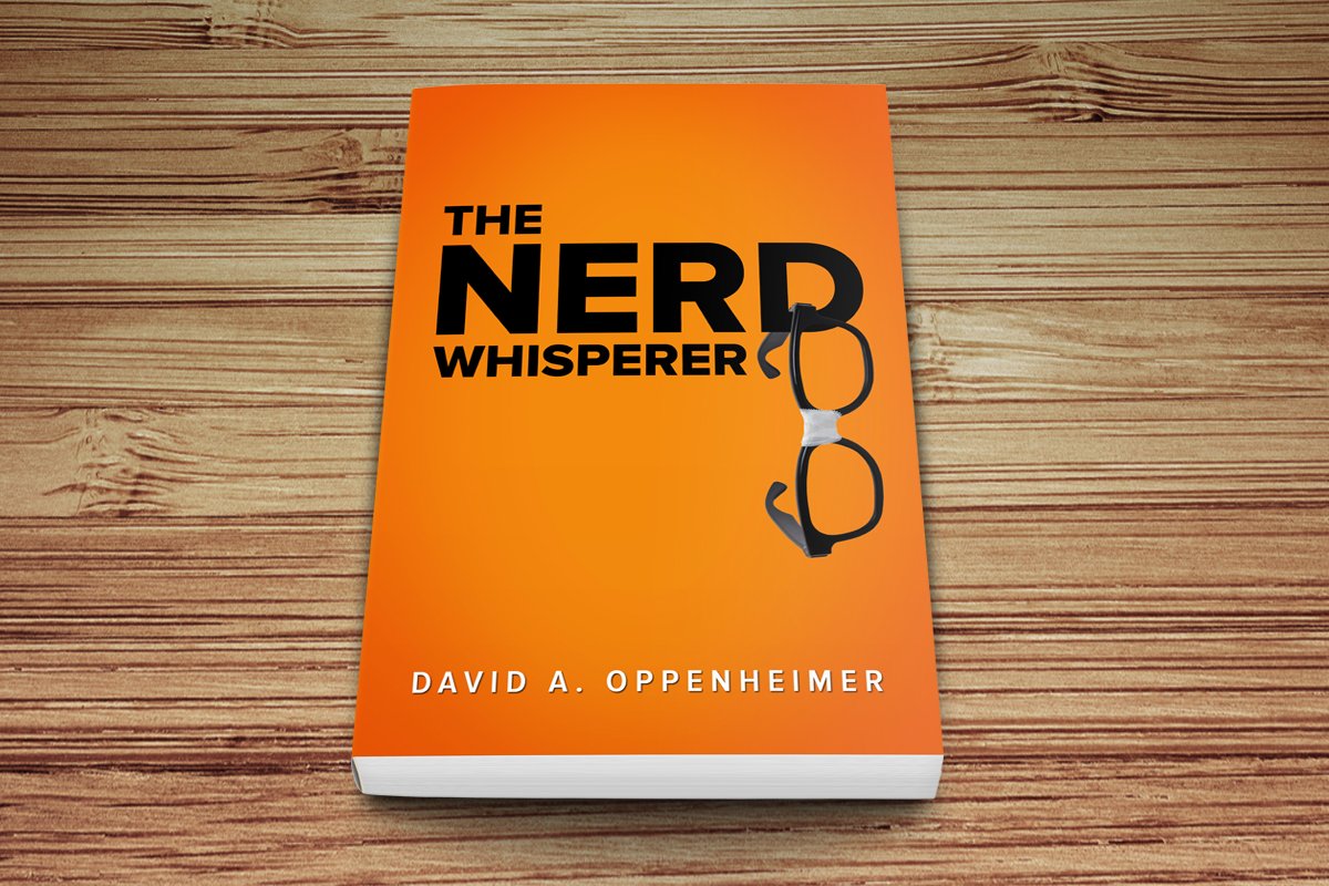 The Nerd Whisperer by David A. Oppenheimer 2 The Nerd Whisperer by David A. Oppenheimer 2