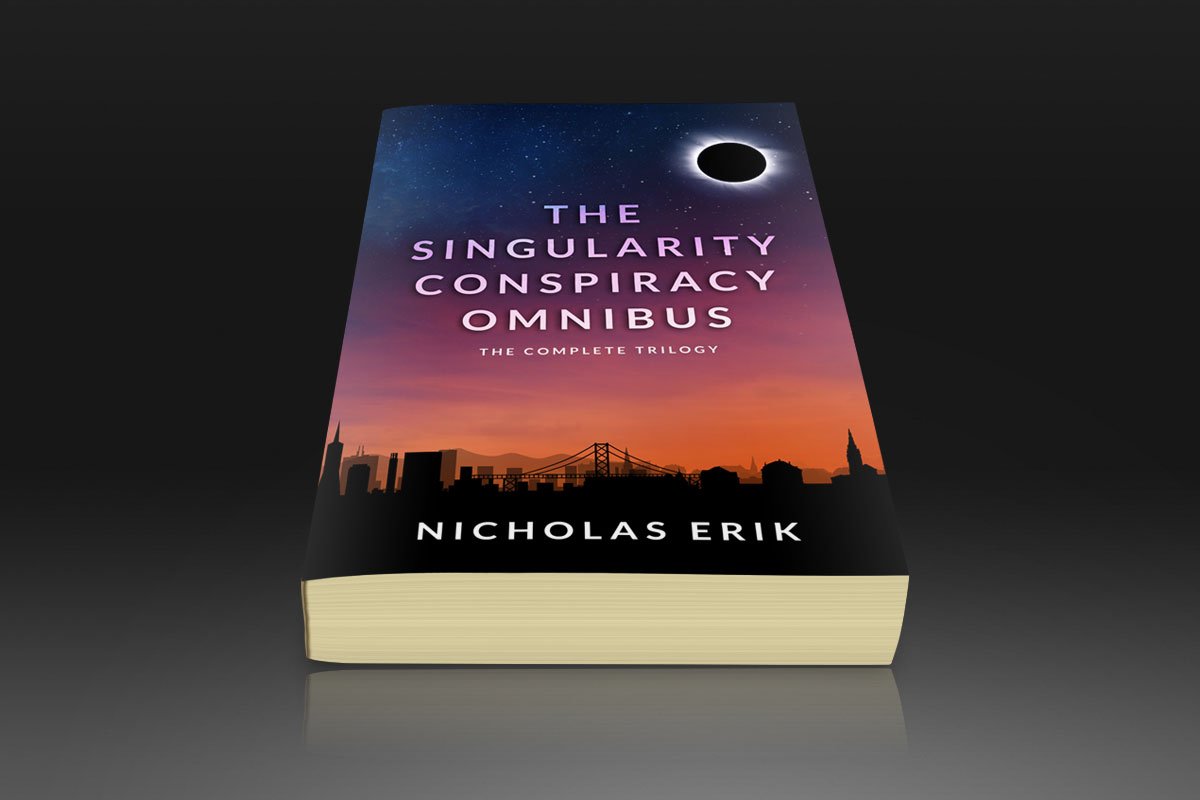 The Singularity Conspiracy Omnibus by Nicholas Erik 1 The Singularity Conspiracy Omnibus by Nicholas Erik 1